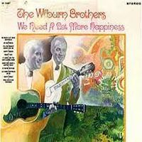 The Wilburn Brothers - We Need A Lot More Happiness